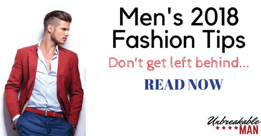 Men’s fashion tips - Freshen up your style in 2018