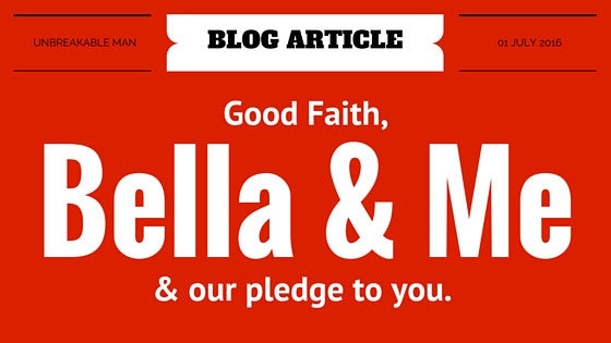 Good Faith, Bella & Me and our pledge to you.