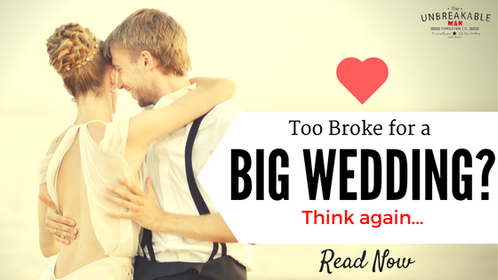 Too broke for a big wedding? Think again...