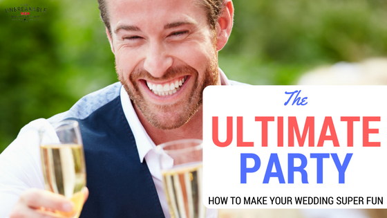 Make sure your wedding is the ultimate party